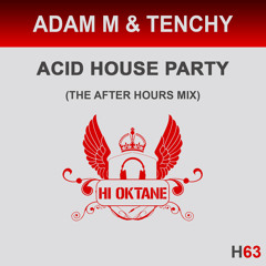 Adam M & Tenchy - Acid House Party (Hi Oktane Records)