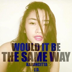 Same Way - Karencitta Ft. Jid Durano (Prod. Jid Durano)