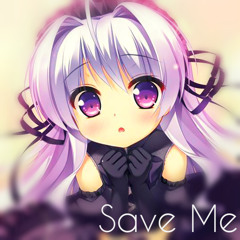 Nightcore - Save Me ❤[Free Download!]❤