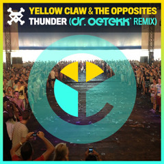 Yellow Claw Ft. The Opposites - Thunder (Dr. Oetekk' Remix)