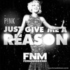 Pink! - Just Give Me A Reason (FNM Remix)DOWNLOAD FREE!!