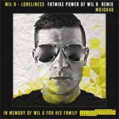 MOJO046 : Wil H - Loneliness (FATmike Remix)