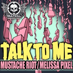Mustache Riot & Melissa Pixel - Talk to Me  w/ Safra and Timeline Remixes (Clips) **OUT NOW**