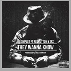 djdimplez and Red Button -  They Wanna Know (Prod by StreetCarnivore of DreamTrax)