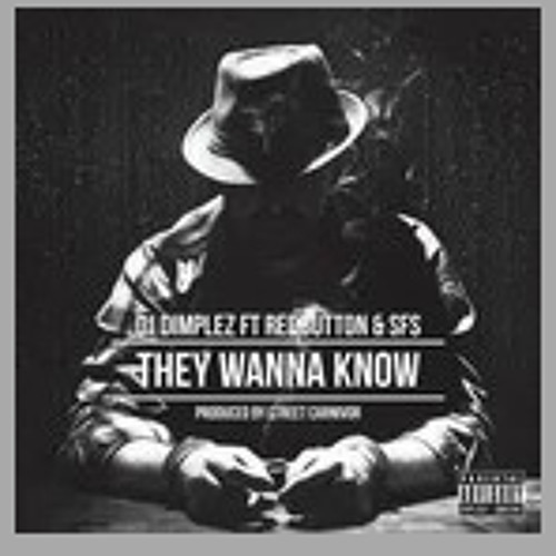 djdimplez and Red Button -  They Wanna Know (Prod by StreetCarnivore of DreamTrax)