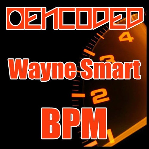 Wayne Smart - BPM (OUT NOW)