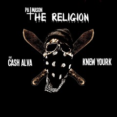 The Religion Feat. Cash Alva & Knew Yourk [PROD. BY CHILL]