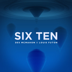 Des McMahon & Louis Futon - Six Ten *FREE DOWNLOAD*
