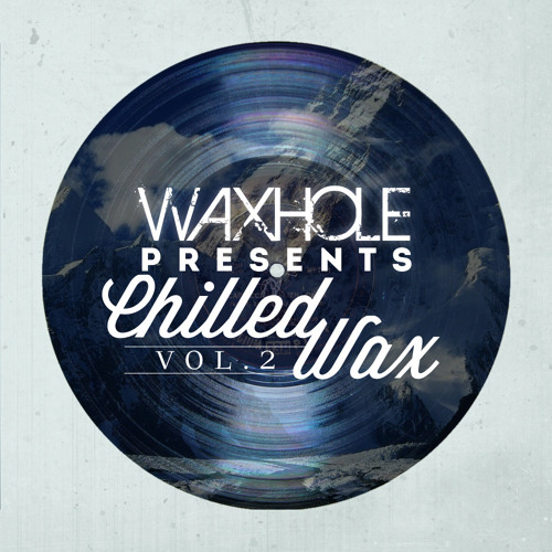 BayB. | Waxhole 'Chilled Wax Vol 2' Compilation |
