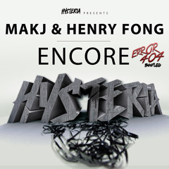 MAKJ & Henry Fong - Encore (ERROR404 Bootleg)