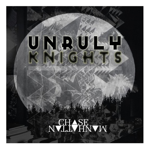 Chase Manhattan - Unruly Knights (mix)