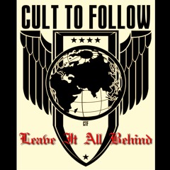 Cult To Follow – Leave It All Behind