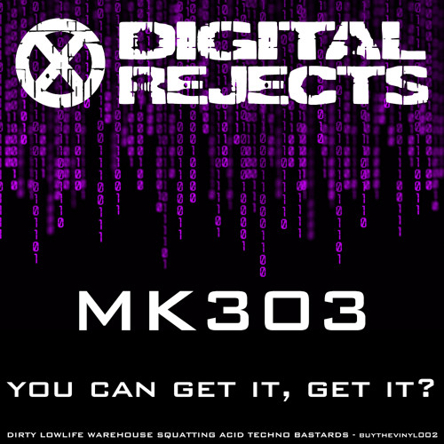 Digital Rejects 002D - MK303 - You Can Get It, Get It? (preview)