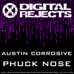 Digital Rejects 002C - Austin Corrosive - Phuck Nose (preview)