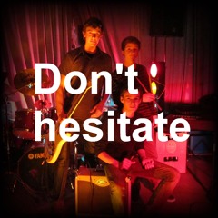 Don't hesitate