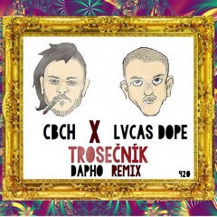 CBCH - TROSEČNÍK X LVCAS DOPE(DAPHO WEAK REMIX)