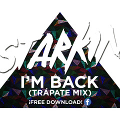 Starkin - I'm Back (Trápate Mix) [Free DL!]