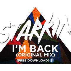 Starkin - I'm Back (Original Mix) [Free DL!]