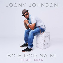 LOONY JOHNSON FT NGA - BO É DOD NA MI [2013]