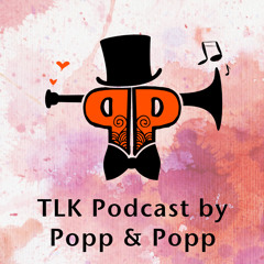TLK Podcast 006 by Popp & Popp (FREE DOWNLOAD)