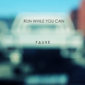 Fauxe Run&#x20;While&#x20;You&#x20;Can Artwork