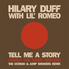 Hilary Duff - Tell Me A Story (About The Night Before) [The Octavio & Jump Smokers Remix]