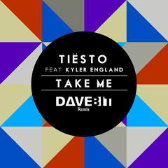Tiesto ft Kyler England - Take Me (Davebit Remix)