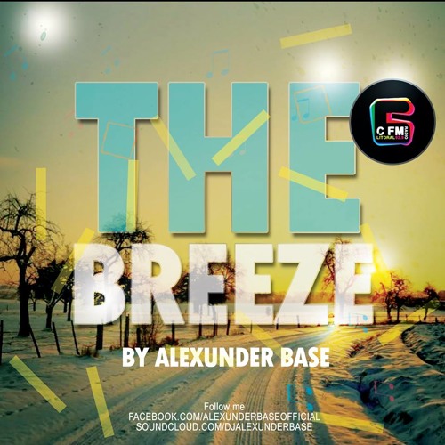 THE BREEZE By AlexUnder Base @ C FM #36 [Soundcloud]