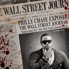 Philly Chase: "Talkin Bout Me" (Wall Street Journal Diss)