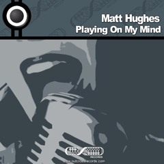 Matt Hughes - Playing On My Mind (Original Mix)