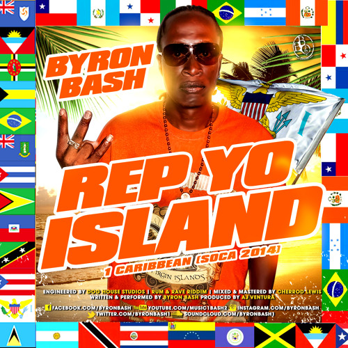 Byron Bash- Rep Yo Island(New 2014 Rum & Rave Riddim)