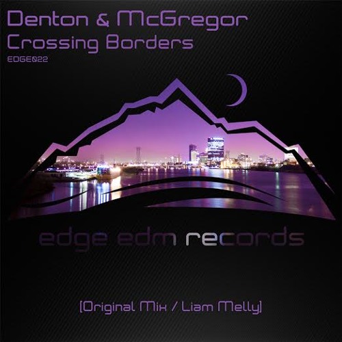 Denton & McGregor - Crossing Borders (Liam Melly Remix) [OUT NOW!]