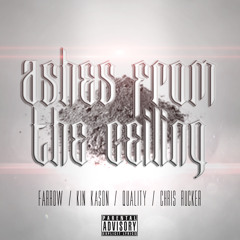 Farrow, Kin Kason, Quality, & Chris Rucker - Ashes From The Ceiling