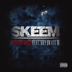 Skeem (LMC Click) Feat Dry - Avec Ou Sans