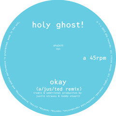 HOLY GHOST! OKAY (A/JUS/TED REMIX)