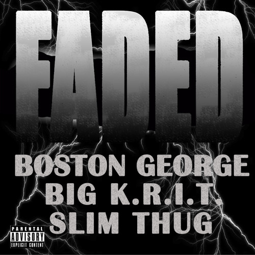 "Faded" by Boston George x Big KRITx Slim Thug