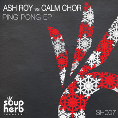[SNIPPET]_SH007_Ash_Roy_-_Ping_Pong_Ep_Soupherb_Records