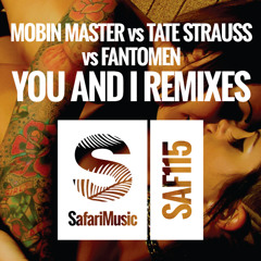 Mobin Master vs Tate Strauss vs Fantomen - You And I (Burgs Remix)[Safari Music]