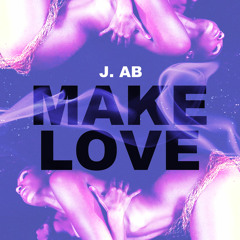 J. Ab - Make Love (Prod. Fox Gabanna)