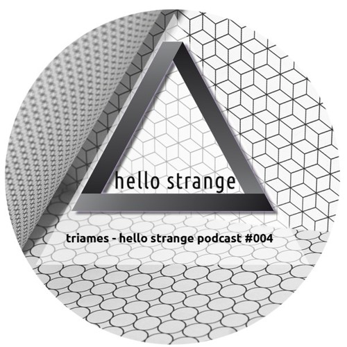 triames - hello strange podcast #004