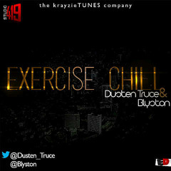 Exercise Chill ft. Dusten Truce (prod by Master Kraft)