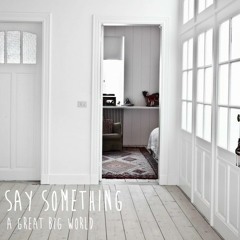 Say Something - A Great Big World - Cover