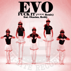 Evo - Fuck It (빠빠빠 Remix)(feat. Okasian & Reddy)