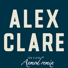 Alex Clare - Too Close (Axmod Remix)
