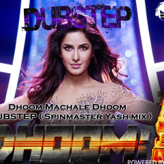 Dhoom Machale Dhoom - DUBSTEP ( Spinmaster Yash Mix )