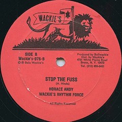 Horace Andy and Wackie's Rhythm Force - Stop The Fuss