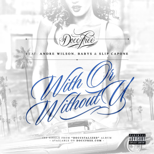With Or Without U (feat Baby S, Slip Capone & Andre Wilson)