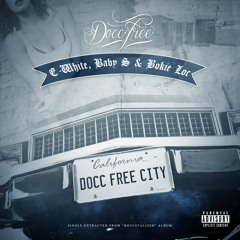 Docc Free City (feat E-White, Baby S, Bokie Loc & Chag G)