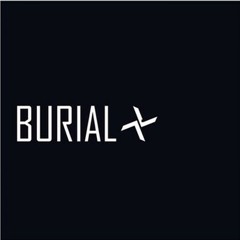 Burial Come Down To Us