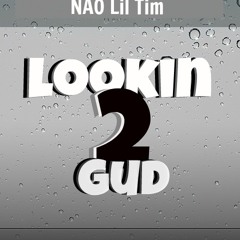 Mooda ft. Tae Bandz and NAO Lil Tim-Lookin2Gud